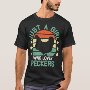 Peckers Just A Girl Who Loves Peckers chicken gir T-Shirt