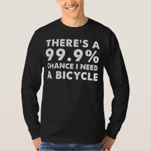 Pedal Power: Theres a 99.9 Percent Chance I Need a T-Shirt