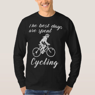 Pedal to Laughter: The Best Days Are Spent Cycling T-Shirt
