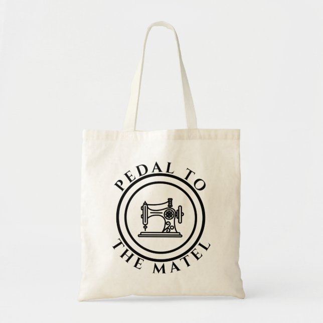 Pedal To The Metal Funny Sewing Machine Tote Bag (Front)
