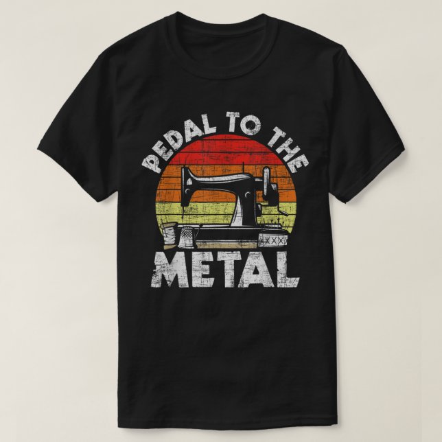Pedal To The Metal - Sewing Machine Quilter Quilti T-Shirt (Design Front)