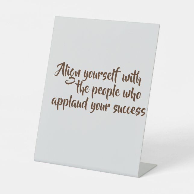 Pedestal Sign-Original Motivational Quote Sign (Front)