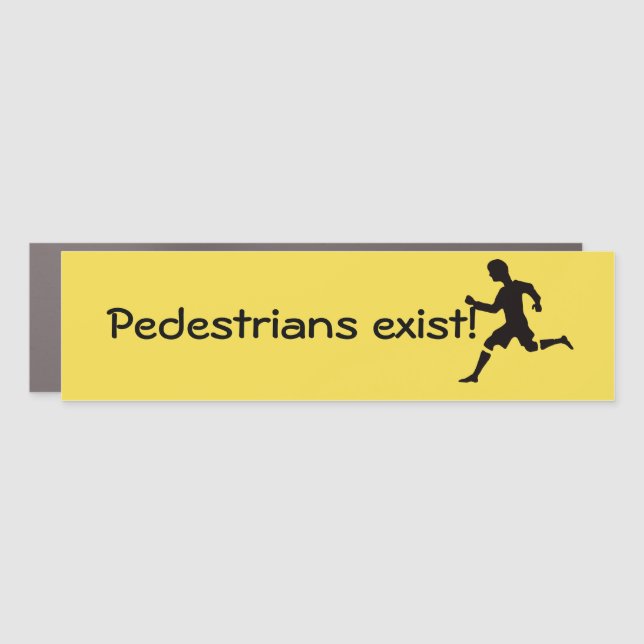 Pedestrians Exist! Bumper Sticker Car Magnet (Front)
