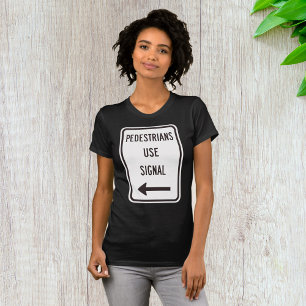 Pedestrians Use Signal Road Sign Womens T-Shirt