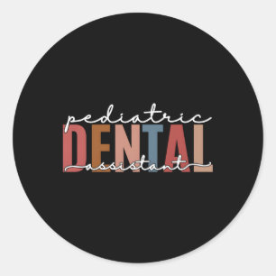 Pediatric Dental Assistant Hygienist Dentist Assis Classic Round Sticker