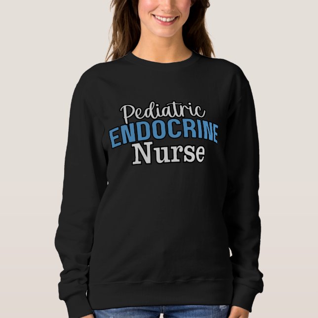 Pediatric Endocrine Nurse Sweatshirt (Front)