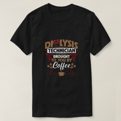 Pediatric Medicine Dialysis Technician Coffee Love T_Shirt
