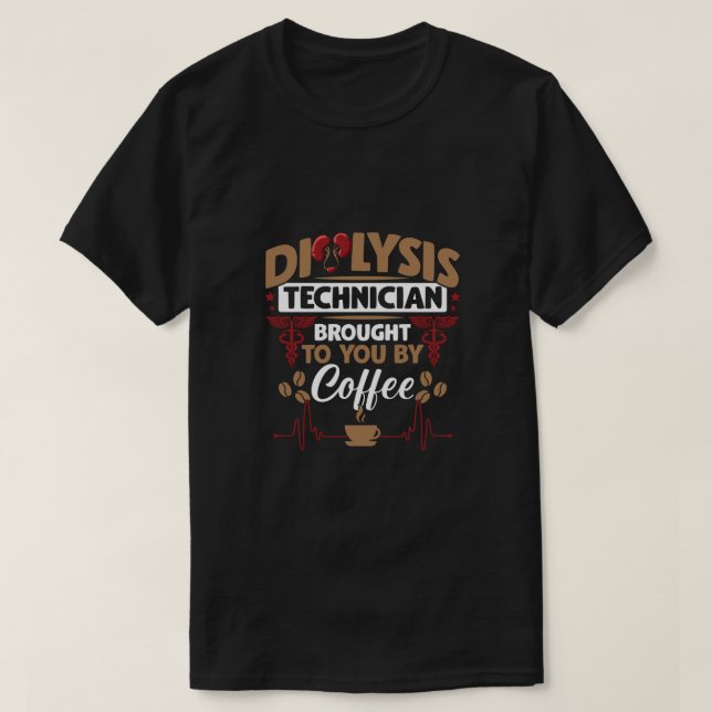 Pediatric Medicine Dialysis Technician Coffee Love T-Shirt (Design Front)