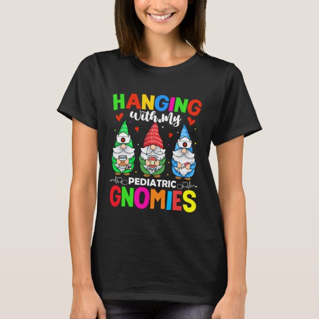 Pediatric Nurse Hospital  Hanging with my Pediatri T-Shirt (Front)