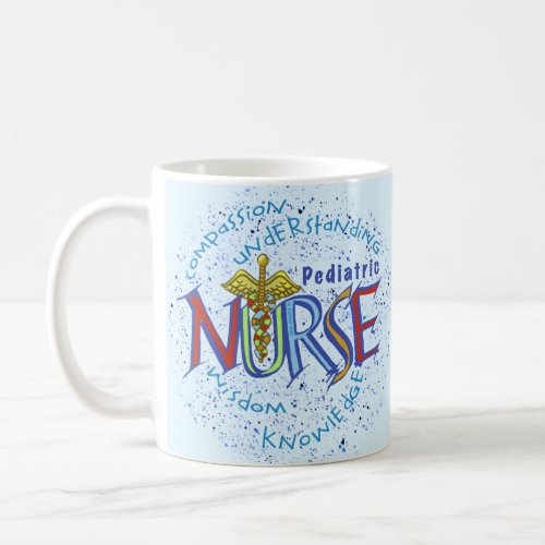 Pediatric Nurse Motto  Coffee Mug