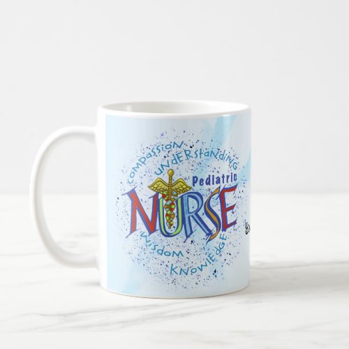 Pediatric Nurse Motto custom name Coffee Mug