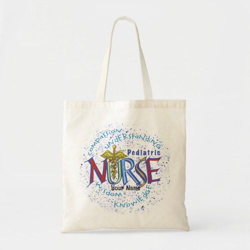Pediatric Nurse Motto custom name Tote Bag
