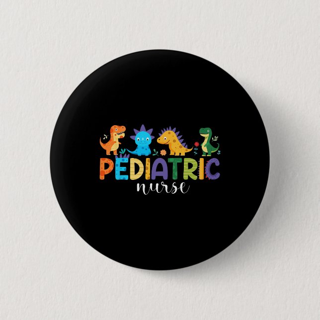 Pediatric Nurse Peds Nursing Dinosaur Appreciation Button (Front)