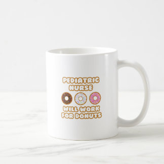 Pediatric Nurse .. Will Work For Donuts Coffee Mug