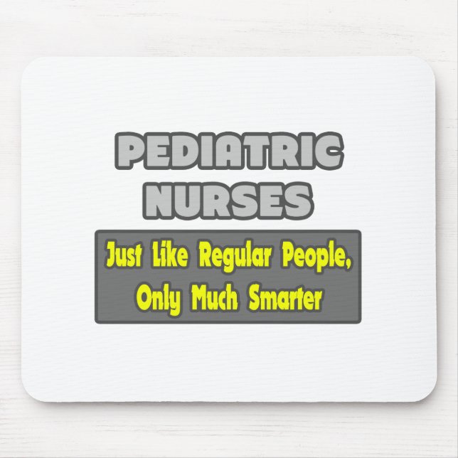 Pediatric Nurses...Smarter Mouse Pad (Front)