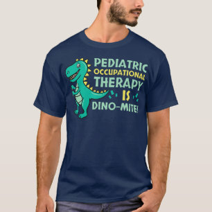 Pediatric Occupational Therapist OT Pediatrician T-Shirt