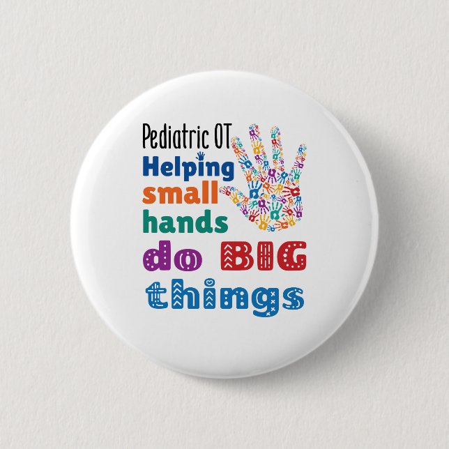 Pediatric OT Helping Small Hands Do Big Things Button (Front)
