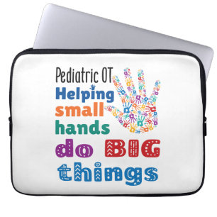 Pediatric OT Helping Small Hands Do Big Things Laptop Sleeve