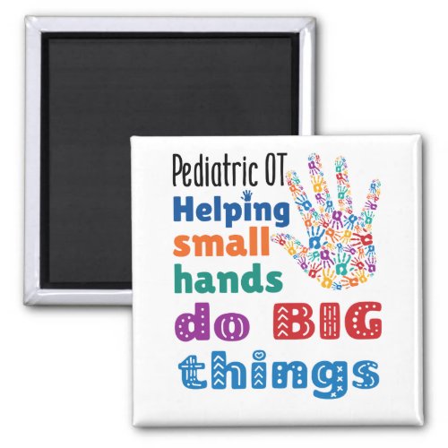 Pediatric OT Helping Small Hands Do Big Things Magnet