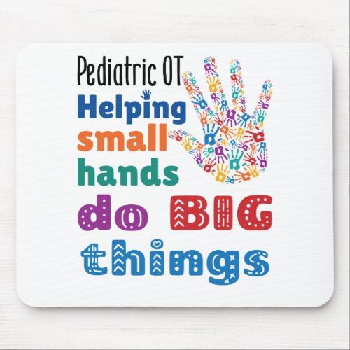 Pediatric OT Helping Small Hands Do Big Things Mouse Pad