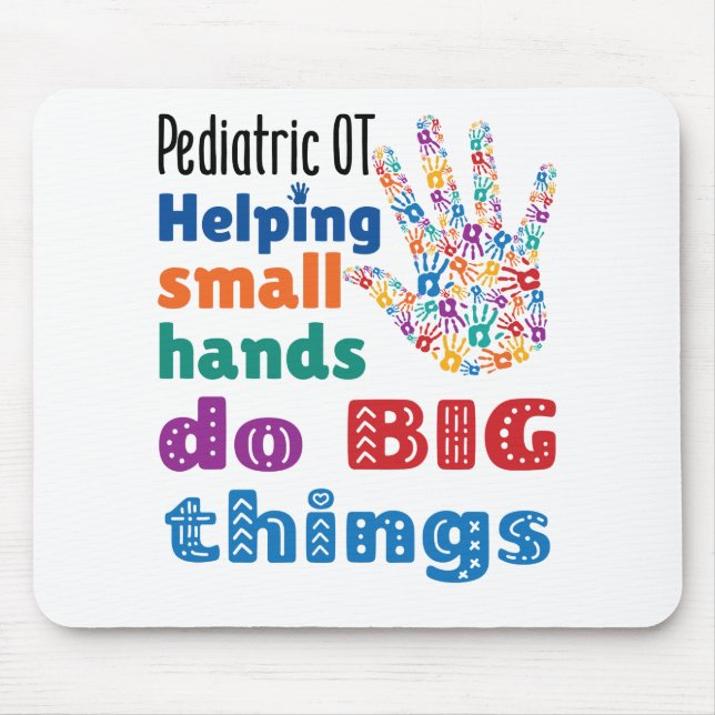 Pediatric OT Helping Small Hands Do Big Things Mouse Pad (Front)