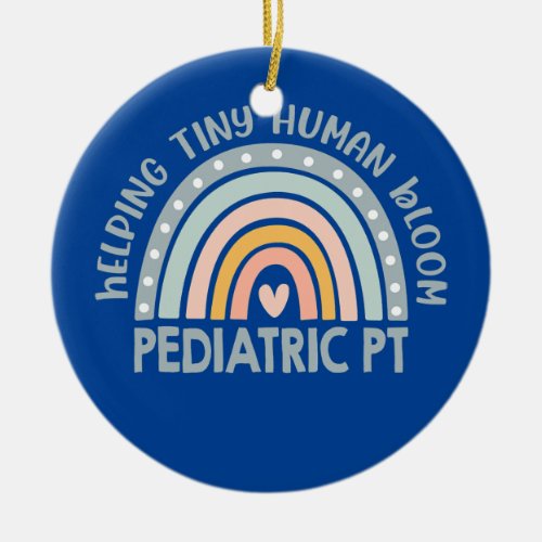 Pediatric PT Helping Tiny Human Bloom Physical Ceramic Ornament
