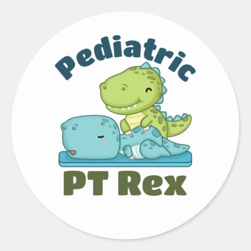 Pediatric PT Rex Physical Therapy Therapist Classic Round Sticker