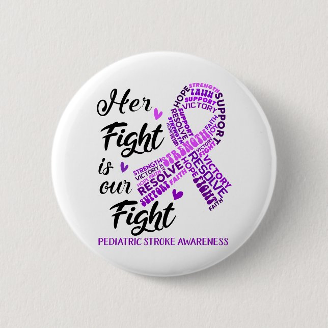 Pediatric Stroke Awareness Her Fight is our Fight Button (Front)