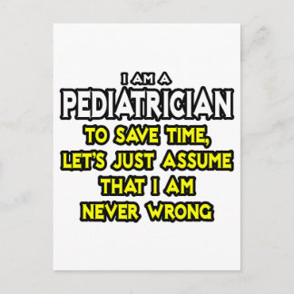 Pediatrician...Assume I Am Never Wrong Postcard