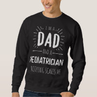 Pediatrician Dad Nothing Scares Me Amazing Fathers