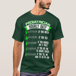 Pediatrician Hourly Rate Pediatrics T-Shirt