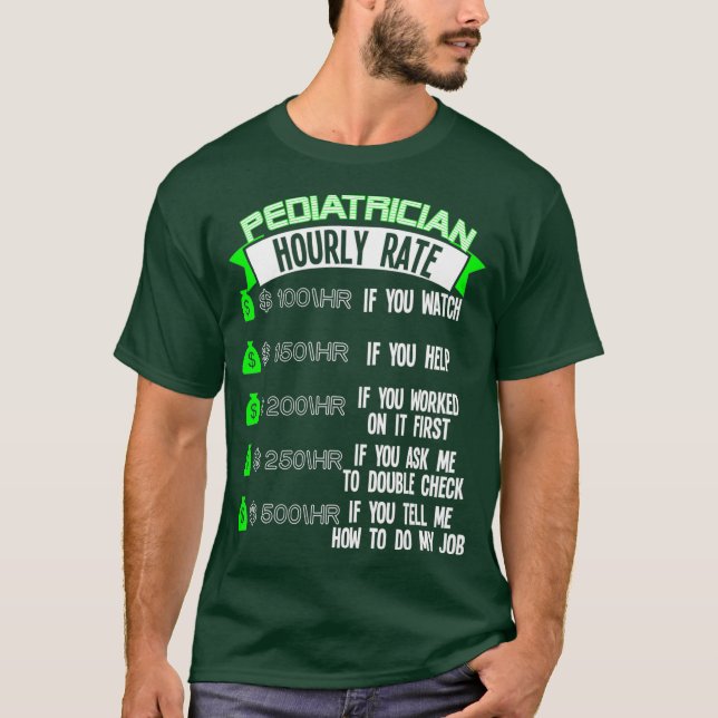 Pediatrician Hourly Rate Pediatrics T-Shirt (Front)