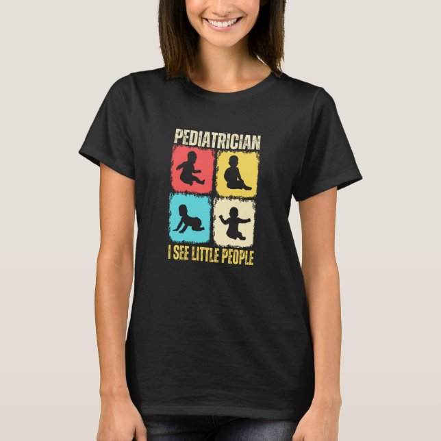 Pediatrician I See Little People Pediatric Medicin T-Shirt (Front)