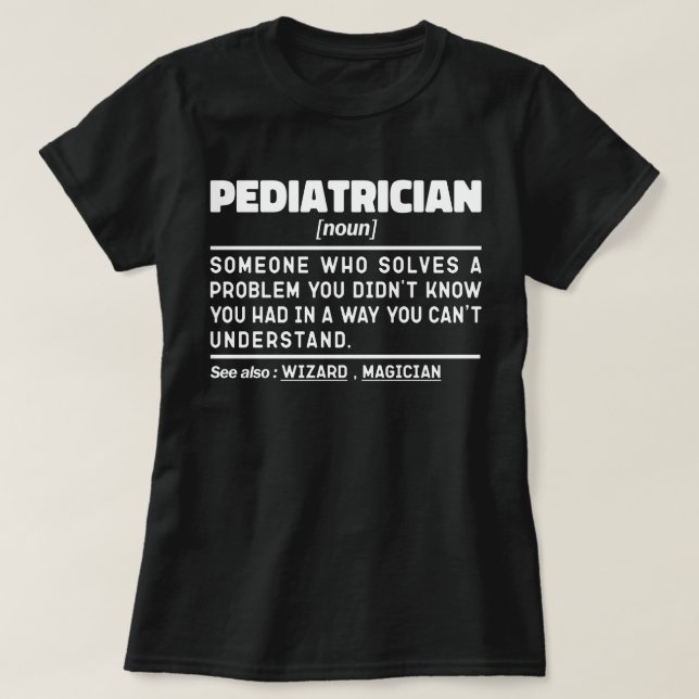 Pediatrician Noun Funny Baby Doctor Cool Pediatric T-Shirt (Design Front)