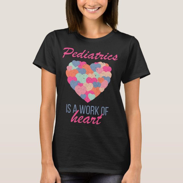 Pediatrics Is A Work Of Heart Valentines Day Pedia T-Shirt (Front)