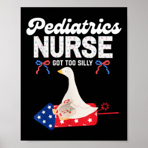 Pediatrics Nurse Got Too Silly,4th Of July, Patrio Poster