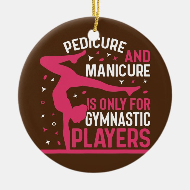 Pedicure Manicure For Gymnastic Players Fun Ceramic Ornament (Front)
