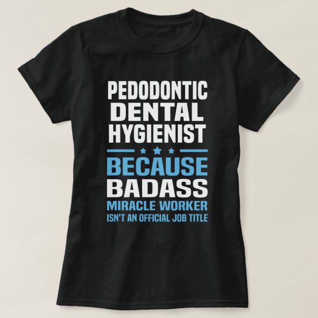 Pedodontic Dental Hygienist T-Shirt (Design Front)