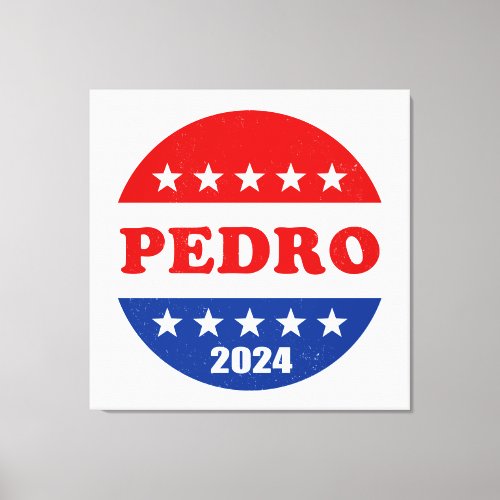 Pedro 2024 Best Presidential Candidate Canvas Print