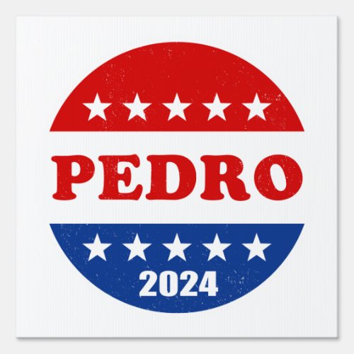 Pedro 2024 Best Presidential Candidate Sign