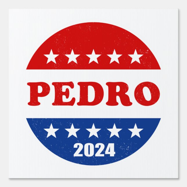 Pedro 2024 Best Presidential Candidate Sign (Front)