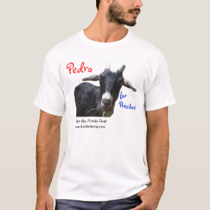 Pedro for Pres, Pedro, for President, Pedro the... T-Shirt