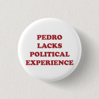 Pedro Lacks Political Experience Button