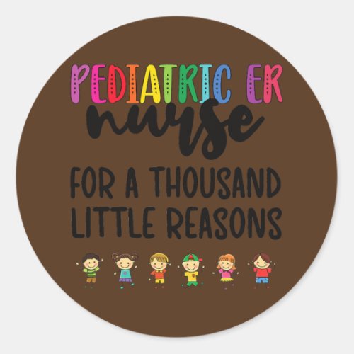 Peds ER Nurse Little Reasons Pediatric Emergency Classic Round Sticker