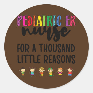 Peds ER Nurse Little Reasons Pediatric Emergency Classic Round Sticker