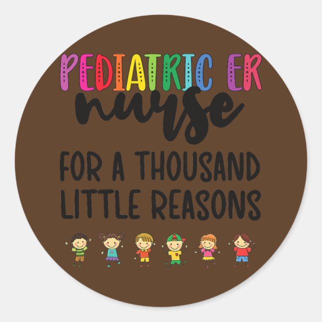 Peds ER Nurse Little Reasons Pediatric Emergency Classic Round Sticker (Front)