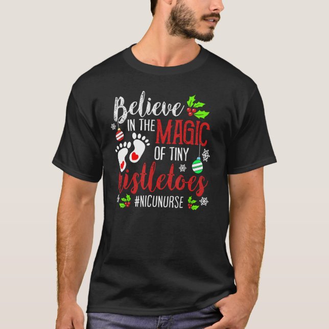 PEDS NICU Nurse Believin magic of tiny mistletoe C T-Shirt (Front)