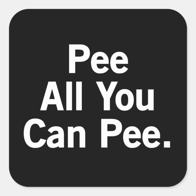 Pee All You Can Pee. Square Sticker (Front)