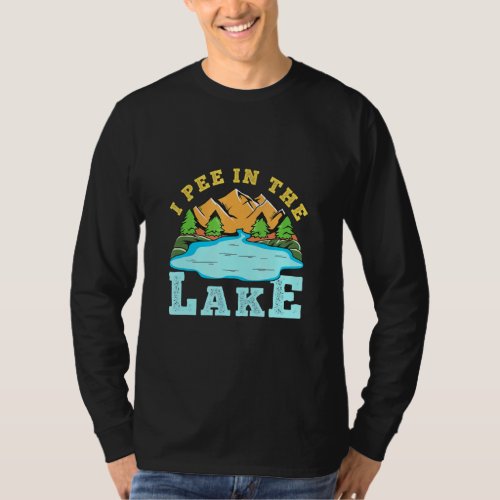 Pee Lake Design I Pee In The Lake  T_Shirt