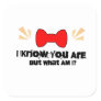Pee Wee Herman I Know You Are But What Am I Square Sticker